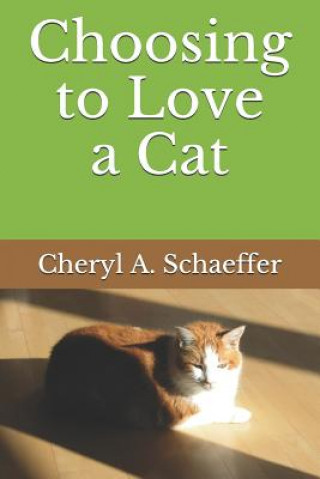 Knjiga Choosing to Love a Cat Cheryl a. Schaeffer