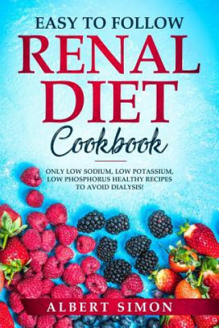 Carte Easy to Follow Renal Diet Cookbook Albert Simon