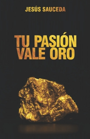 Книга Tu pasión vale oro Jesus Sauceda