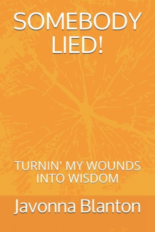 Kniha Somebody Lied: Turnin' My Wounds Into Wisdom Javonna Sheree Blanton