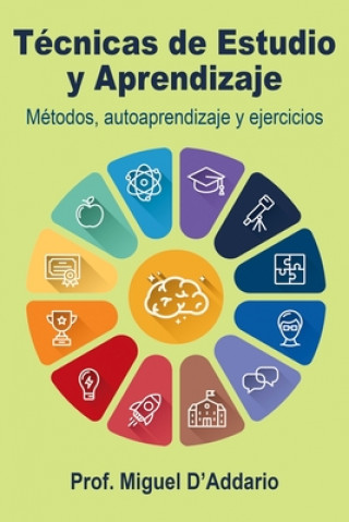 Carte Técnicas de Estudio y Aprendizaje: Métodos, autoaprendizaje y ejercicios Miguel D'Addario