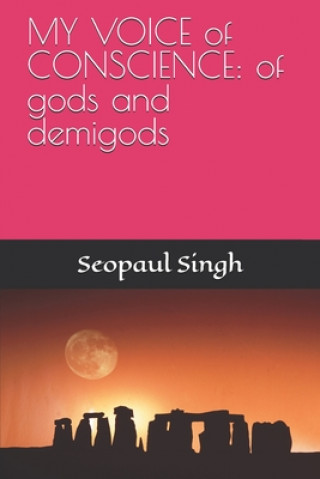 Kniha My Voice of Conscience: of gods and demi-gods Seopaul Singh