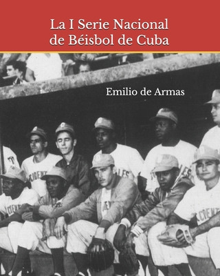 Książka La I Serie Nacional de Béisbol de Cuba: 1962: Memoria y reencuentro Emilio de Armas