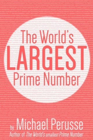 Książka The World's Largest Prime Number: by Michael Perusse, Author of the World's Smallest Prime Number Michael Perusse