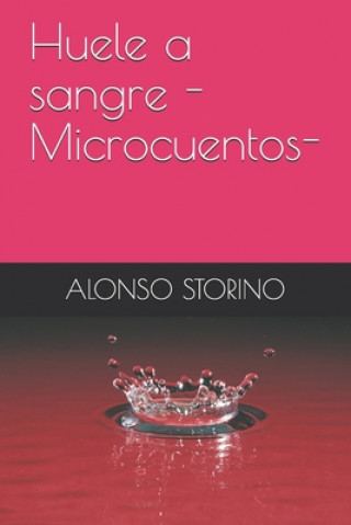 Carte Huele a sangre -Microcuentos- Alonso Storino