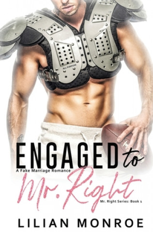 Kniha Engaged to Mr. Right: A Fake Marriage Romance Lilian Monroe