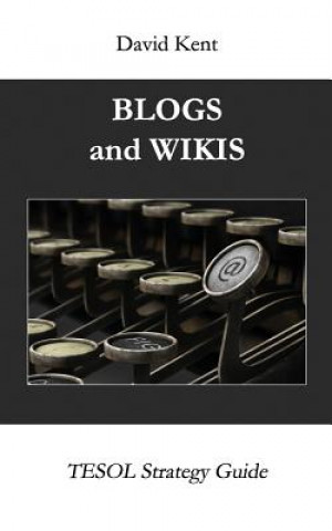 Kniha Blogs and Wikis David Kent