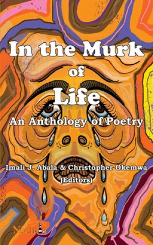 Kniha In the Murk of Life: An Anthology of Poetry Imali J. Abala