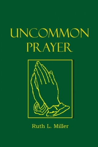 Knjiga Uncommon Prayer Ruth L. Miller