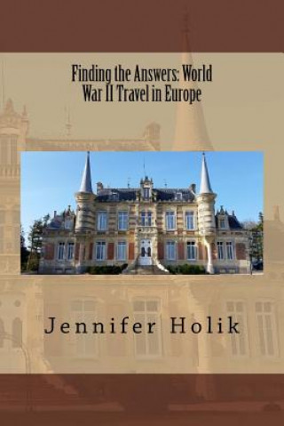 Книга Finding the Answers: World War II Travel in Europe Jennifer Holik