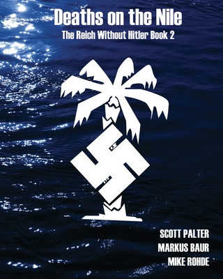 Kniha Deaths on the Nile: The Reich Without Hitler Book 2 Scott Palter