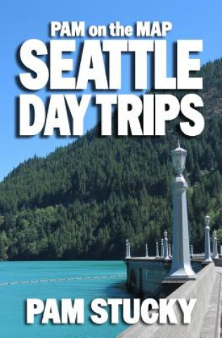 Carte Pam on the Map: Seattle Day Trips Pam Stucky