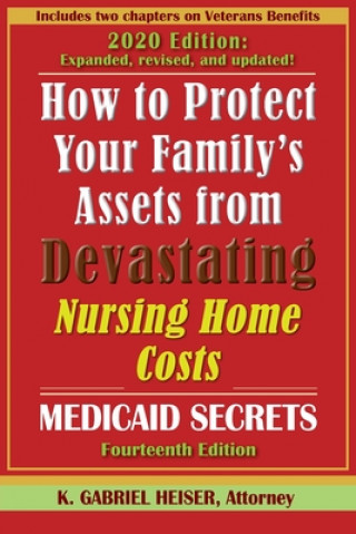 Livre How to Protect Your Family's Assets from Devastating Nursing Home Costs: Medicaid Secrets (14th Ed.) K. Gabriel Heiser