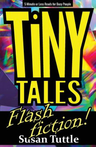 Książka Tiny Tales: Flash Fiction: 5-Minute or Less Reads for Busy People Susan Tuttle