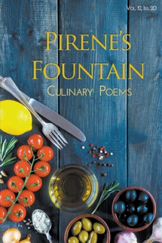 Книга Pirene's Fountain Volume 12, Issue 20: Culinary Poems Ami Kaye