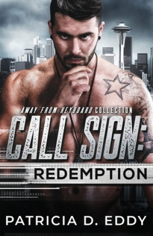 Knjiga Call Sign: Redemption: An Away From Keyboard Romantic Suspense Standalone Patricia D. Eddy