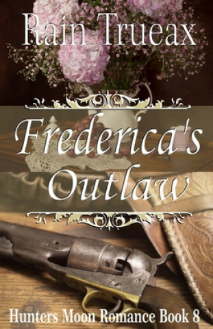 Book Frederica's Outlaw Rain Trueax