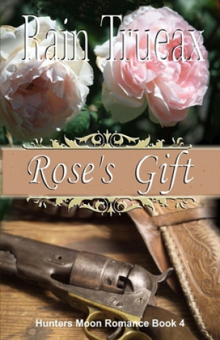Kniha Rose's Gift Rain Trueax