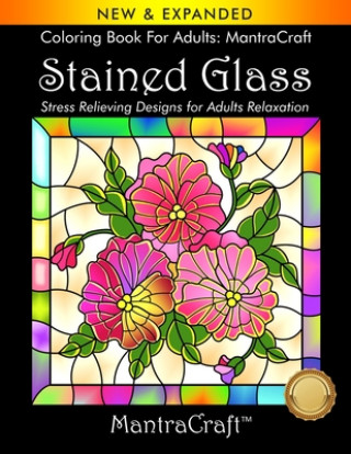 Carte Coloring Book For Adults: MantraCraft: Stained Glass: Stress Relieving Designs for Adults Relaxation Mantra Craft Coloring Books
