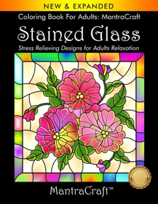 Książka Coloring Book For Adults: MantraCraft: Stained Glass: Stress Relieving Designs for Adults Relaxation Mantra Craft Coloring Books