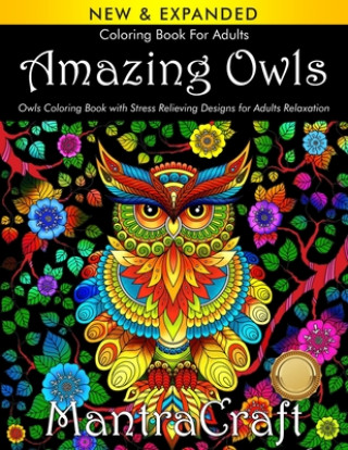 Buch Coloring Book for Adults: Amazing Owls: Owls Coloring Book with Stress Relieving Designs for Adults Relaxation: (MantraCraft Coloring Books) Mantra Craft Coloring Books