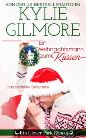 Kniha Weihnachtsmann zum Kussen Kylie Gilmore