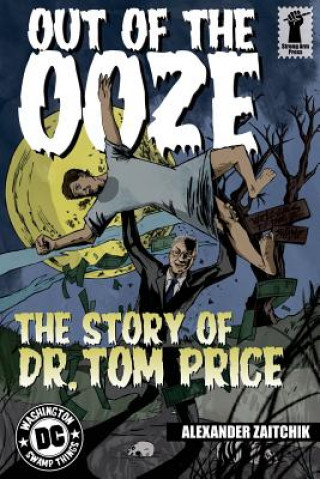 Książka Out of the Ooze: The Story of Dr. Tom Price Alexander Zaitchik