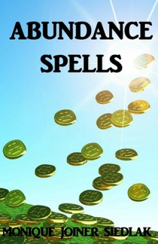 Knjiga Abundance Spells Monique Joiner Siedlak