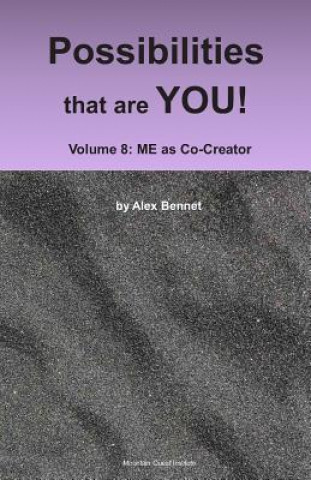 Carte Possibilities that are YOU!: Volume 8: ME as Co-Creator Alex Bennet