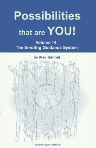 Carte Possibilities that are YOU!: Volume 14: The Emoting Guidance System Alex Bennet