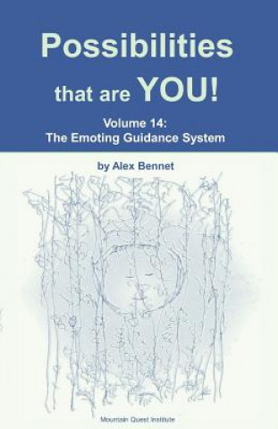 Kniha Possibilities that are YOU!: Volume 14: The Emoting Guidance System Alex Bennet