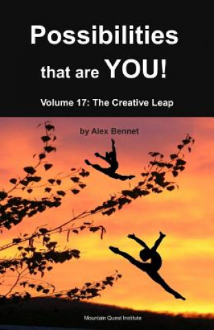 Carte Possibilities that are YOU!: Volume 17: The Creative Leap Alex Bennet
