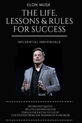 Könyv Elon Musk: The Life, Lessons & Rules For Success Influential Individuals