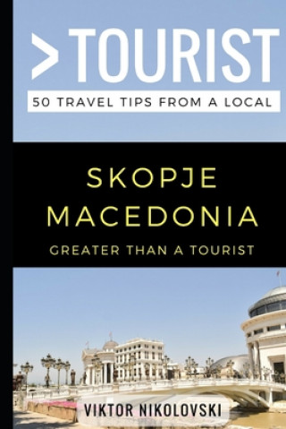 Carte Greater Than a Tourist- Skopje Macedonia: 50 Travel Tips from a Local Greater Than a. Tourist