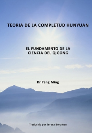 Knjiga Teoría de la Completud Hunyuan: El Fundamento de la Ciencia del Qigong Teresa Berumen