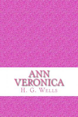 Kniha Ann Veronica H. G. Wells