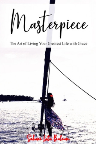 Kniha Masterpiece: The Art of Living Your Greatest Life with Grace Suhani Lata Balram