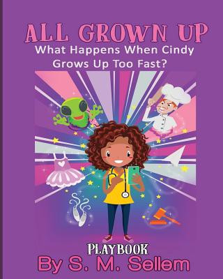 Książka Kids Plays: All Grown Up: What Happens When Cindy Grows Up Too Fast? S. M. Sellem