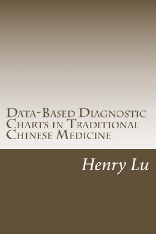 Kniha Data-Based Diagnostic Charts in Traditional Chinese Medicine Henry C. Lu