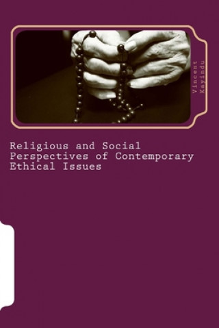 Kniha Religious and Social Perspectives of Contemporary Ethical Issues: The Implications for the Educationists Vincent Kayindu