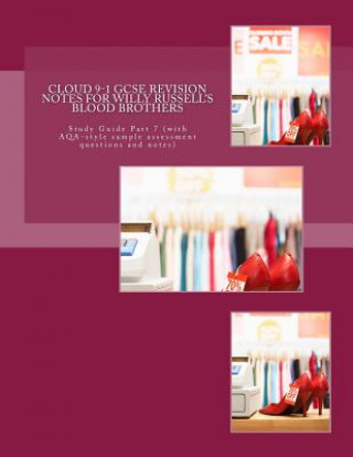 Kniha Cloud 9-1 GCSE REVISION NOTES FOR WILLY RUSSELL'S BLOOD BROTHERS: Study Guide Part 7 (with AQA-style sample assessment questions and notes) Joe Broadfoot Ma