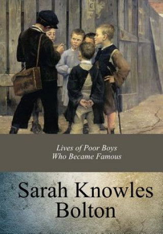 Knjiga Lives of Poor Boys Who Became Famous Sarah Knowles Bolton