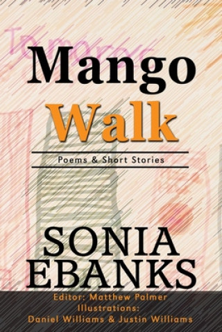 Carte Mango Walk: Poems & Short Stories Matthew O. Palmer