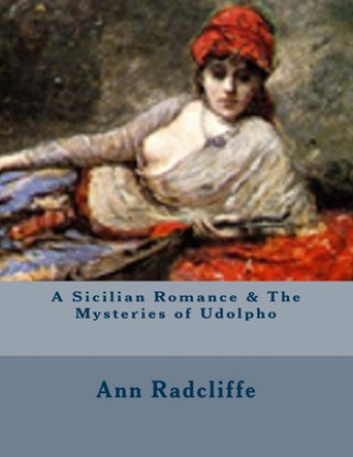 Könyv A Sicilian Romance & The Mysteries of Udolpho Ann Ward Radcliffe