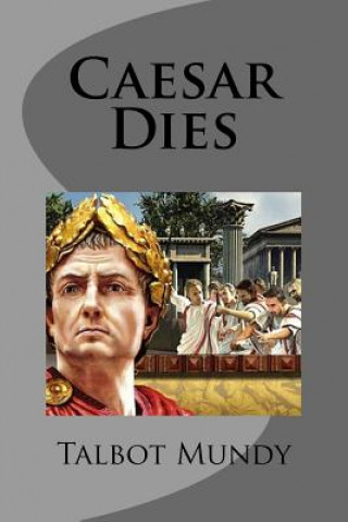 Knjiga Caesar Dies Talbot Mundy