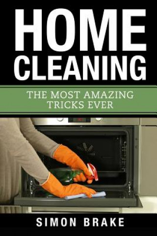 Kniha Home Cleaning: The Most Amazing Tricks Ever Simon Brake