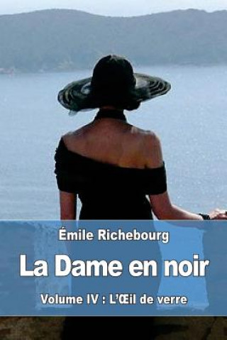 Kniha La Dame en noir: Volume IV: L'OEil de verre Emile Richebourg