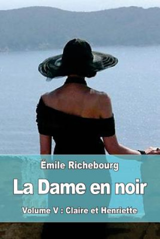 Carte La Dame en noir: Volume V: Claire et Henriette Emile Richebourg