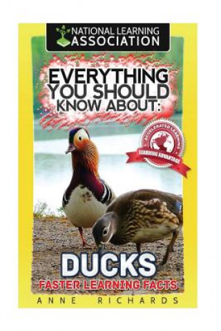 Kniha Everything You Should Know About: Ducks Faster Learning Facts Anne Richards