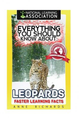 Könyv Everything You Should Know About: Leopards Faster Learning Facts Anne Richards